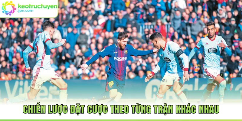 Chiến lược đặt cược theo từng trận khác nhau