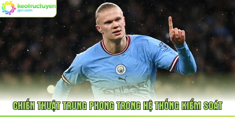 Chiến thuật trung phong trong hệ thống kiểm soát