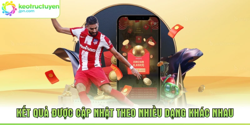 Kết quả được cập nhật theo nhiều dạng khác nhau