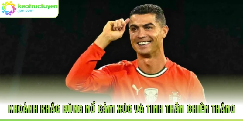 Khoảnh khắc bùng nổ cảm xúc và tinh thần chiến thắng