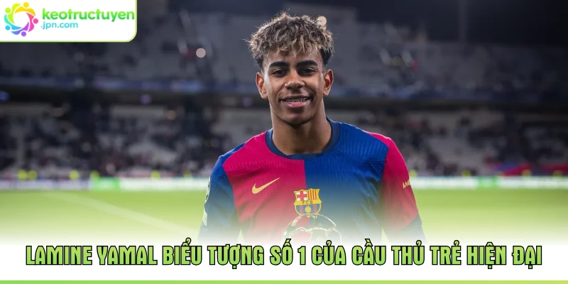 Lamine Yamal Biểu Tượng Số 1 Của Cầu Thủ Trẻ Hiện Đại